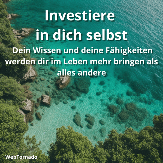 Investiere in dich selbst – Dein Wissen und deine Fähigkeiten werden dir im Leben mehr bringen als alles andere