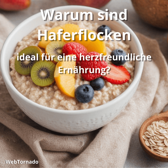 Warum sind Haferflocken ideal für eine herzfreundliche Ernährung?