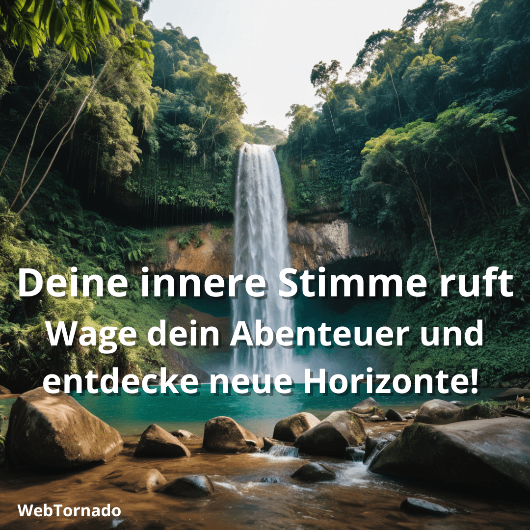 Deine innere Stimme ruft: Wage dein Abenteuer und entdecke neue Horizonte! 